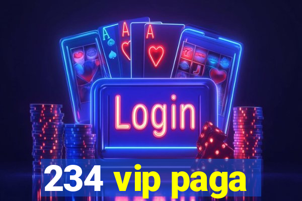 234 vip paga